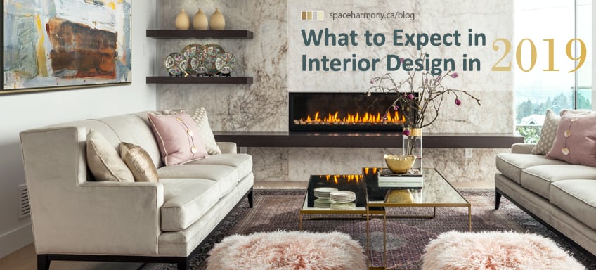 What To Expect In Interior Design In 2019 Space Harmony